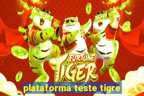 plataforma teste tigre